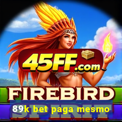 89k bet paga mesmo